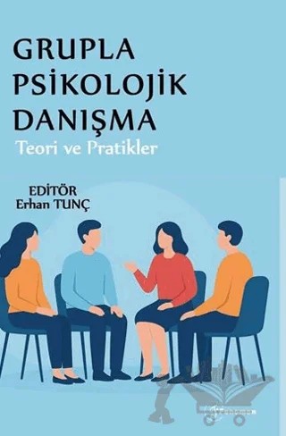 Grupla Psikolojik Danışma Teori ve Pratikler – Erhan Tunç – Fenomen Yayıncılık kitap kapağı