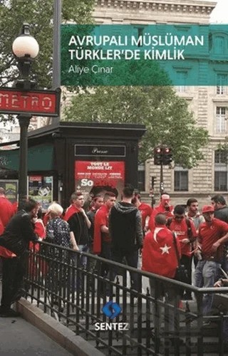 Avrupalı Müslüman Türkler'de Kimlik – Aliye Çınar – Sentez Yayınları kitap kapağı