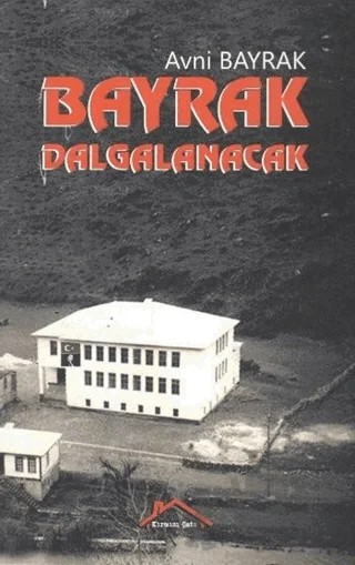 Bayrak Dalgalanacak – Avni Bayrak – Kırmızı Çatı Yayınları kitap kapağı