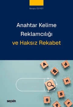 Anahtar Kelime Reklamcılığı ve Haksız Rekabet – Bengisu Özyiğit – Seçkin Yayıncılık kitap kapağı