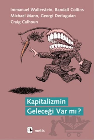 Kapitalizmin Geleceği Var mı? – Craig Calhoun, Georgi Derluguian, Immanuel Wallerstein, Michael Mann, Randall COLLINS – Metis Yayınları kitap kapağı