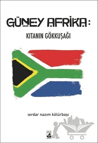 Güney Afrika: Kıtanın Gökkuşağı – Serdar Nazım Kölürbaşı – Küsurat Yayınları kitap kapağı