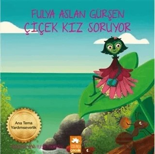 Çicek Kız Soruyor – Fulya Aslan Gürşen – Eksik Parça Yayınları kitap kapağı
