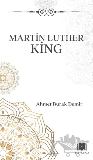 Martin Luther King – Ahmet Burak Demir – Parana Yayınları kitap kapağı
