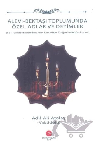 Alevi - Bektaşi Toplumunda Özel Adlar ve Deyimler – Adil Ali Atalay – Can Yayınları (Ali Adil Atalay) kitap kapağı