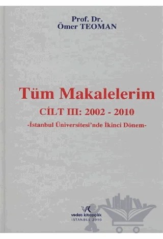 Tüm Makalelerim Cilt: 3 (2002-2010) – Ömer Teoman – Vedat Kitapçılık kitap kapağı