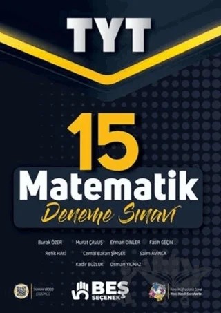 Beş Seçenek YKS TYT Matematik 15 Deneme Sınavı Video Çözümlü – Burak Özer, Cemal Baran Şimşek, Erman Dinler, Fatih Geçin, Kadir Buzluk, Murat Çavuş, Osman Yılmaz, Refik Haki, Saim Avinca – Beş Seçenek Yayınları kitap kapağı