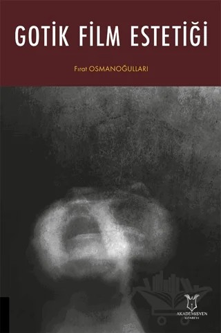 Gotik Film Estetiği – Fırat Osmanoğulları – Akademisyen Kitabevi kitap kapağı