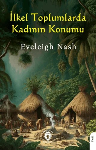 İlkel Toplumlarda Kadının Konumu – Eveleigh Nash – Dorlion Yayınları kitap kapağı