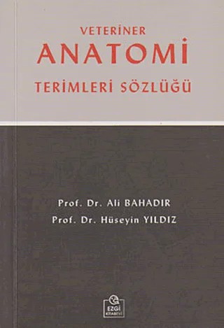 Veteriner Anatomi Terimleri Sözlüğü (Küçük Boy) – Ali Bahadır, Hüseyin Yıldız – Ezgi Kitabevi Yayınları kitap kapağı