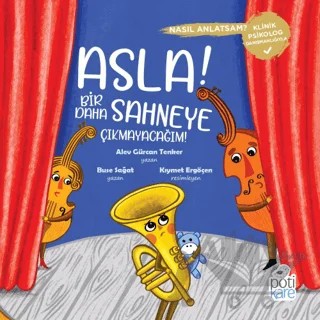 Asla Bir Daha Sahneye Çıkmayacağım – Buse Sağat, Alev Gürcan Tenker – Pötikare Yayıncılık kitap kapağı