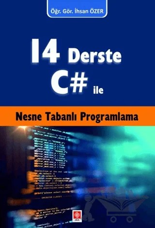 14 Derste C# ile Nesne Tabanlı Programlama – İhsan Özer – Ekin Basım Yayın kitap kapağı