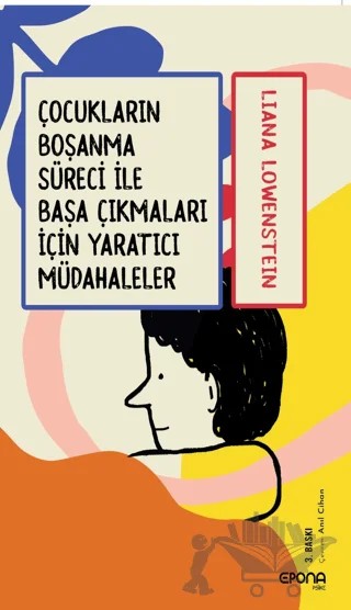 Çocukların Boşanma Süreci ile Başa Çıkmaları için Yaratıcı Müdahaleler – Liana Lowenstein – Epona Kitap kitap kapağı