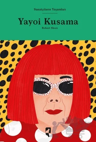 Sanatçıların Yaşamları- Yayoi Kusama – Robert Shore – HayalPerest Kitap kitap kapağı