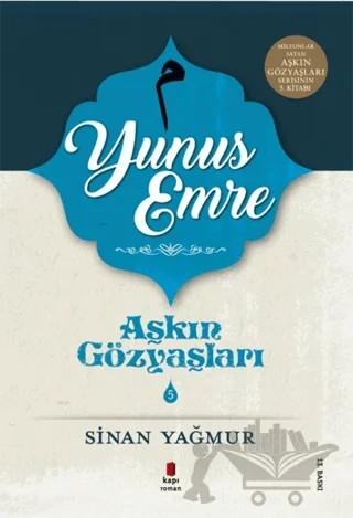 Yunus Emre - Aşkın Gözyaşları 5 – Sinan Yağmur – Kapı Yayınları kitap kapağı