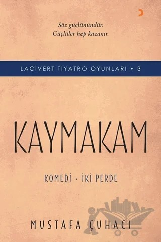 Kaymakam - Lacivert Tiyatro Oyunları - 3 – Mustafa Çuhacı – Cinius Yayınları kitap kapağı