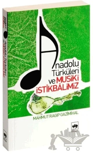 Anadolu Türküleri ve Musiki İstikbalimiz – Mahmut Ragıp Gazimihal – Ötüken Neşriyat kitap kapağı