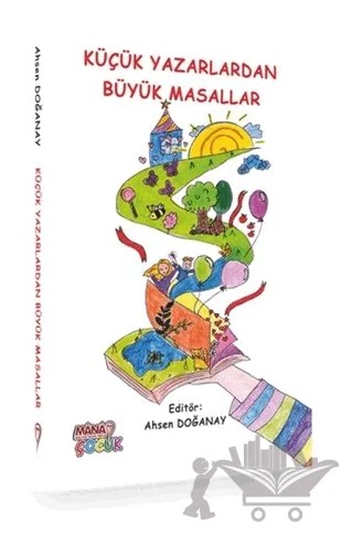 Küçük Yazarlardan Büyük Masallar – Kolektif – Mana Kitap kitap kapağı