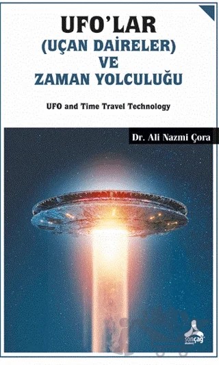 Ufo'lar (Uçan Daireler) ve Zaman Yolculuğu – Ali Nazmi Çora – Sonçağ Yayınları kitap kapağı