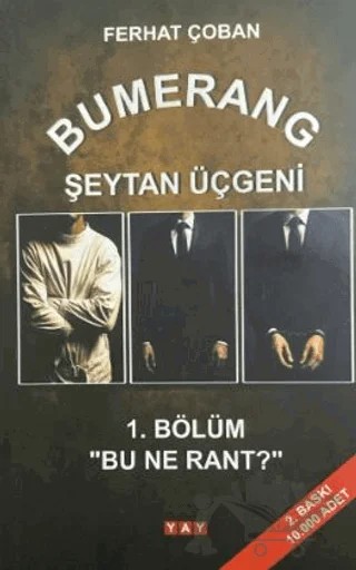 Bumerang Şeytan Üçgeni 1. Bölüm: Bu Ne Rant? – Ferhat Çoban – YAY - Yeni Anadolu Yayınları kitap kapağı