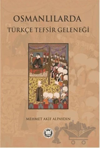 Osmanlılarda Türkçe Tefsir Geleneği – Mehmet Akif Alpaydın – Marmara Üniversitesi İlahiyat Fakültesi Vakfı kitap kapağı
