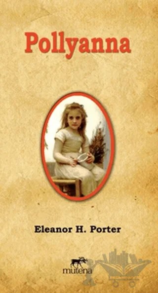 Pollyanna – Eleanor H. Porter – Mutena Yayınları kitap kapağı
