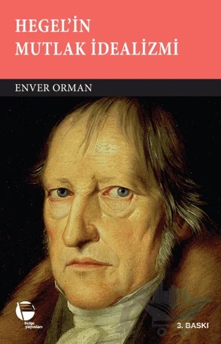 Hegel'in Mutlak İdealizmi – Enver Orman – Belge Yayınları kitap kapağı