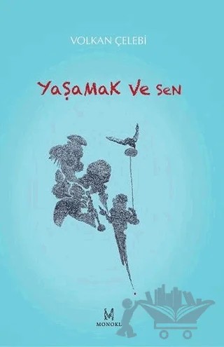 Yaşamak ve Sen – Volkan Çelebi – MonoKL Yayınları kitap kapağı