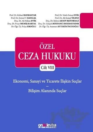 Ekonomi, Sanayi ve Ticarete İlişkin Suçlar - Bilişim Alanında Suçlar - Özel Ceza Hukuku Cilt 8 – Ali Hakan Evik, Ali Kemal Yıldız, Asuman Aytekin İnceoğlu, Eylem Aksoy Retornaz, Fulya Eroğlu, Gülşah Bostancı Bozbayındır, Köksal Bayraktar, Pınar Memiş Kartal, Vesile Sonay Evik, Zeynel T. Kangal – On İki Levha Yayınları kitap kapağı