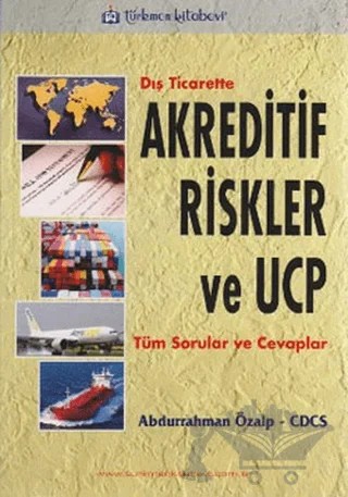 Dış Ticarette Akreditif Riskler ve UCP – Abdurrahman Özalp – Türkmen Kitabevi kitap kapağı