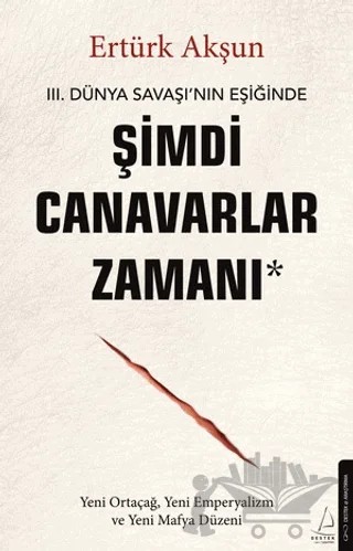 Şimdi Canavarlar Zamanı – Ertürk Akşun – Destek Yayınları kitap kapağı