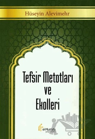 Tefsir Metotları ve Ekolleri – Hüseyin Alevimehr – el-Mustafa Yayınları kitap kapağı
