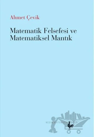 Matematik Felsefesi ve Matematiksel Mantık – Ahmet Çevik – Nesin Matematik Köyü kitap kapağı
