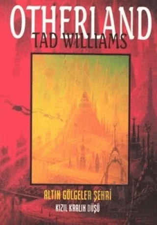 Altın Gölgeler Şehri - Otherland 2. Kitap Kızıl Kralın Düşü – Tad Williams – Altıkırkbeş Yayınları kitap kapağı