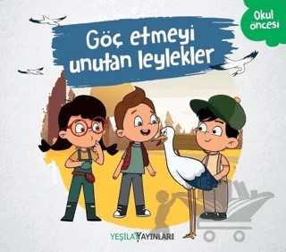 Göç Etmeyi Unutan Leylekler – Kolektif – Yeşilay Yayınları kitap kapağı