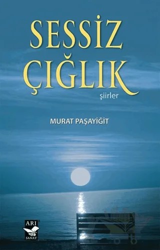 Sessiz Çığlık – Murat Paşayiğit – Arı Sanat Yayınevi kitap kapağı