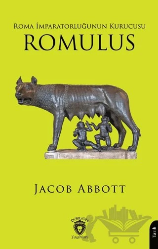 Roma İmparatorluğunun Kurucusu Romulus – Jacob Abbott – Dorlion Yayınları kitap kapağı