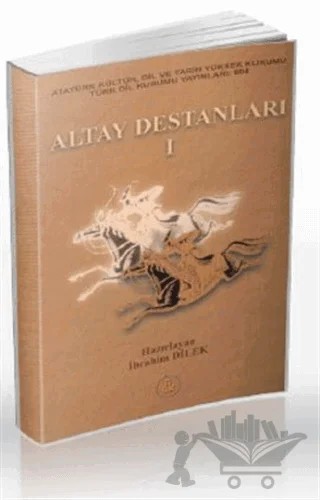 Altay Destanları 1 – İbrahim Dilek – Türk Dil Kurumu Yayınları kitap kapağı
