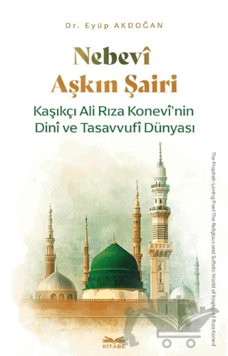 Nebevi Aşkın Şairi – Eyüp Akdoğan – Kitabe Yayınları kitap kapağı