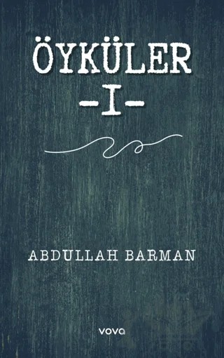 Öyküler -1- – Abdullah Barman – Vova Yayınları kitap kapağı