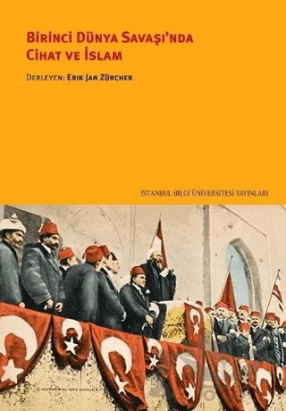 Birinci Dünya Savaşı'nda Cihat ve İslam – Kolektif – İstanbul Bilgi Üniversitesi Yayınları kitap kapağı