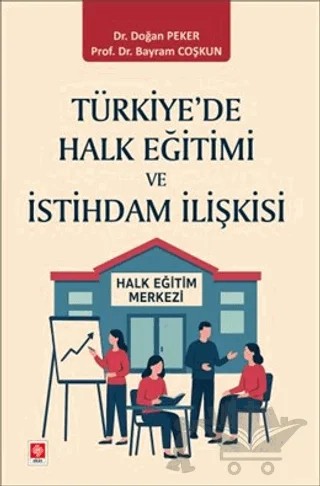 Türkiye'de Halk Eğitimi ve İstihdam İlişkisi – Bayram Coşkun, Doğan Peker – Ekin Basım Yayın kitap kapağı