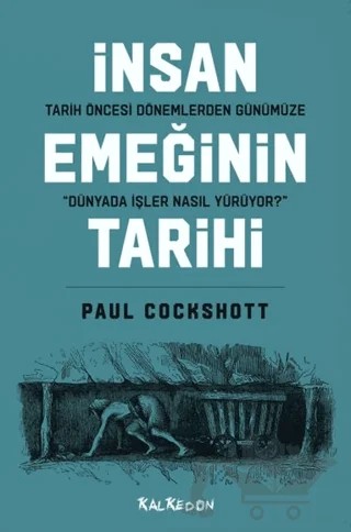 Tarih Öncesi Dönemlerden Günümüze İnsan Emeğinin Tarihi – Paul Cockshott – Kalkedon Yayıncılık kitap kapağı