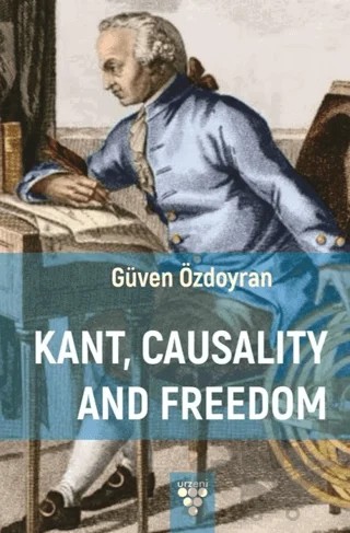 Kant, Causality And Freedom – Güven Özdoyran – Urzeni Yayıncılık kitap kapağı