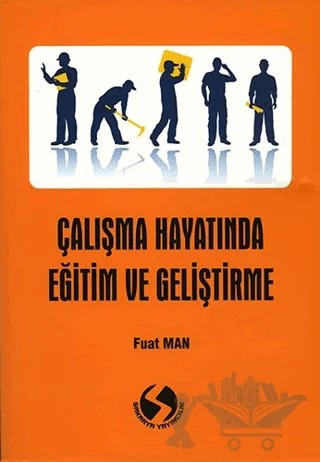 Çalışma Hayatında Eğitim ve Geliştirme – Fuat Man – Sakarya Yayıncılık kitap kapağı