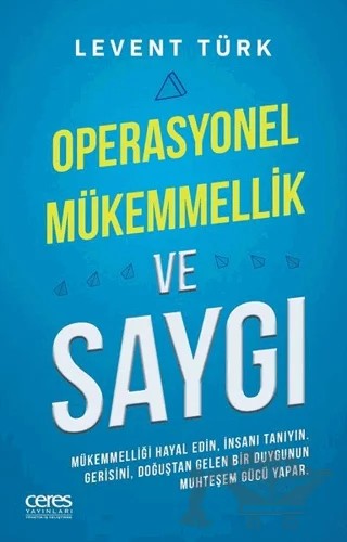 Operasyonel Mükemmellik ve Saygı – Levent Türk – Ceres Yayınları kitap kapağı