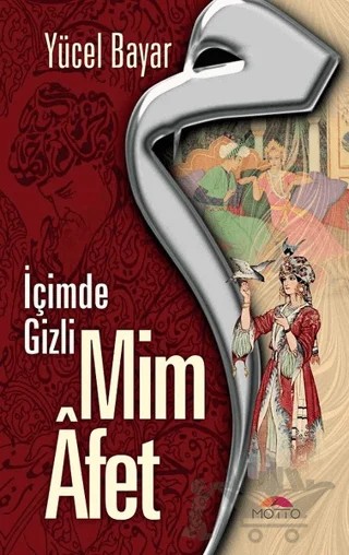 Mim Afet - İçimde Gizli – Yücel Bayar – Motto Yayınları kitap kapağı
