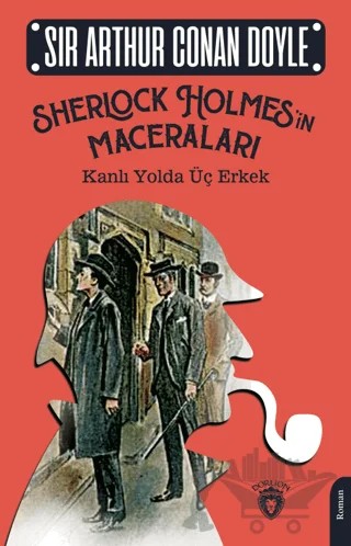 Sherlock Holmes’in Maceraları - Kanlı Yolda Üç Erkek – Sir Arthur Conan Doyle – Dorlion Yayınları kitap kapağı