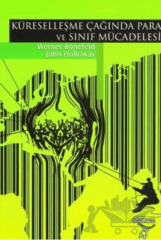 Küreselleşme Çağında Para ve Sınıf Mücadelesi – John Holloway – Otonom Yayıncılık kitap kapağı