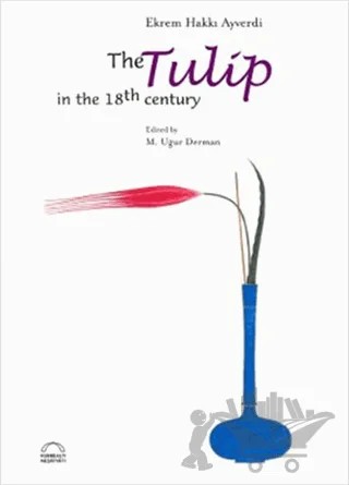 The Tulip in the 18th Century – Ekrem Hakkı Ayverdi – Kubbealtı Neşriyatı Yayıncılık kitap kapağı